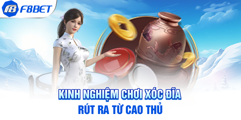 Kinh nghiệm chơi xóc đĩa rút ra từ cao thủ