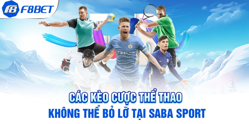 Các kèo cược thể thao không thể bỏ lỡ tại Saba Sport