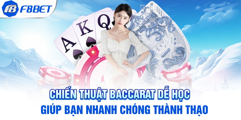 Chiến thuật Baccarat dễ học giúp bạn nhanh chóng thành thạo