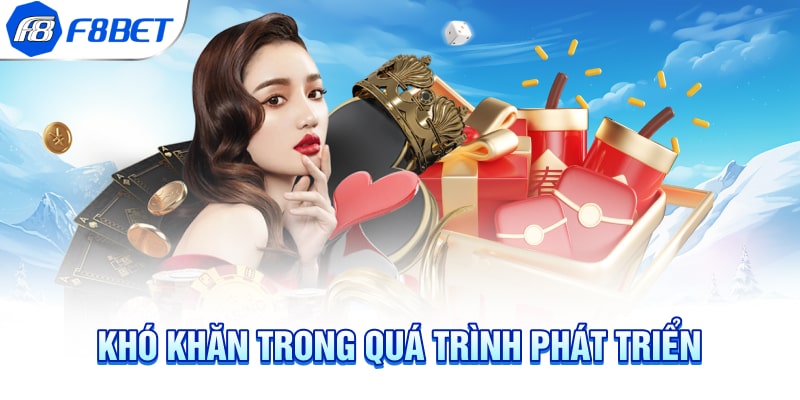 Khó khăn trong quá trình phát triển