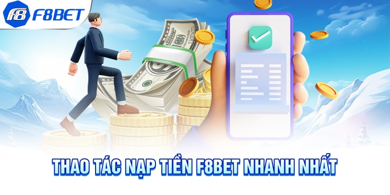 Thao tác nạp tiền F8BET nhanh nhất