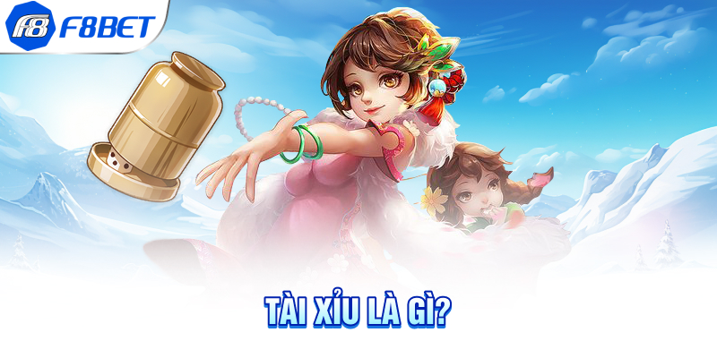 Tài xỉu là gì?